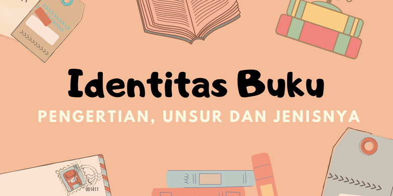 Identitas Buku: Pengertian, Unsur dan Jenisnya