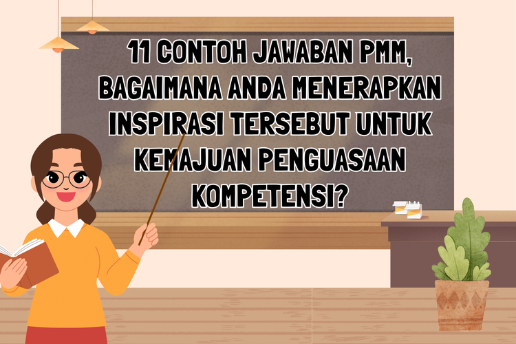 11 Contoh Jawaban PMM, Bagaimana Anda Menerapkan Inspirasi Tersebut untuk Kemajuan Penguasaan Kompetensi?