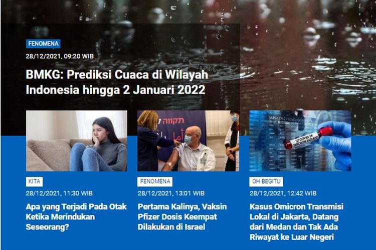 Tangkapan layar berita populer Sains, sepanjang Selasa (28/12/2021) hingga Rabu (29/12/2021) pagi. Mulai dari prediksi cuaca di Indonesia hingga 2 Januari 2022, apa yang terjadi pada otak ketika merindukan seseorang, vaksin Pfizer dosis keempat di Israel, hingga kasus Omicron transmisi lokal di Jakarta.