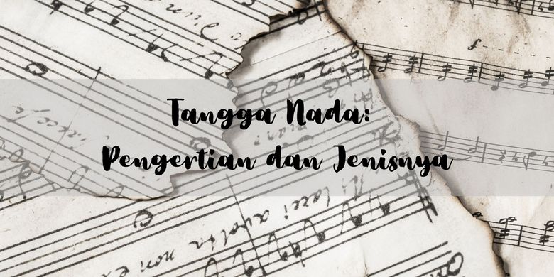 Tangga Nada: Pengertian dan Jenisnya