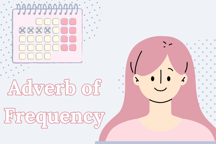 Adverb of frequency adalah salah satu jenis adverb yang digunakan untuk menyatakan seberapa sering/seberapa jarang suatu tindakan dilakukan.