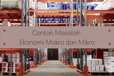 Contoh Masalah Ekonomi Makro dan Mikro