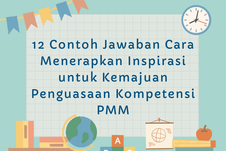 12 Contoh Jawaban Cara Menerapkan Inspirasi untuk Kemajuan Penguasaan Kompetensi PMM