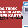 INFOGRAFIK: Cara Tarik Tunai di ATM Tanpa Kartu untuk BRI, BCA, dan BNI
