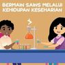 4 Tips Bermain Sains bagi Anak Usia Dini
