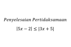 Contoh Soal Pertidaksamaan pada Dua Nilai Mutlak Linear Satu Variabel