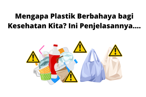Mengapa Plastik Berbahaya bagi Kesehatan Kita? Ini Penjelasannya....
