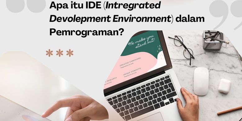 Apa Itu IDE (Integrated Development Environment) dalam Pemrograman?