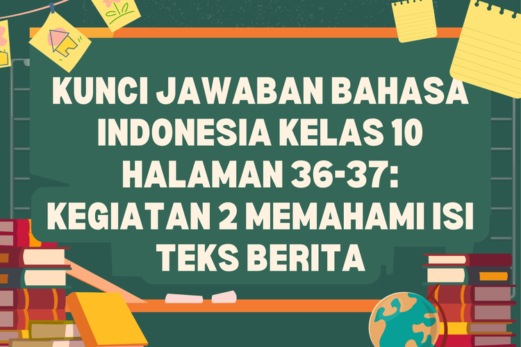 Kunci Jawaban Bahasa Indonesia Kelas 10 Halaman 36-37: Kegiatan 2 Memahami Isi Teks Berita