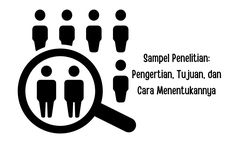 Sampel Penelitian: Pengertian, Tujuan, dan Cara Menentukannya