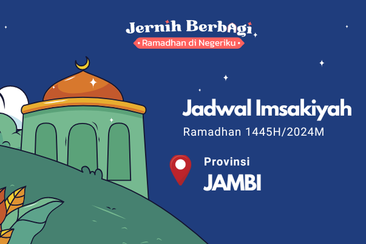 Jadwal imsak dan buka puasa Ramadhan 1445 H/2024 M untuk Anda yang berada di wilayah Provinsi Jambi.