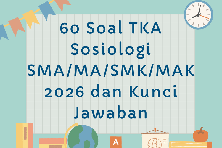 60 Soal TKA Sosiologi SMA/MA/SMK/MAK 2026 dan Kunci Jawaban