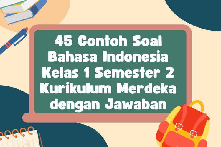 45 Contoh Soal Bahasa Indonesia Kelas 1 Semester 2 Kurikulum Merdeka dengan Jawaban