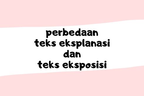 Perbedaan Teks Eksplanasi dan Teks Eksposisi