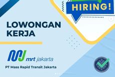 Lowongan Kerja MRT Jakarta untuk Lulusan S1, Ini Syarat dan Cara Daftarnya