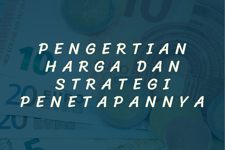 Foto : Pengertian Harga Dan Strategi Penetapannya