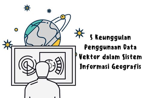 5 Keunggulan Penggunaan Data Vektor dalam Sistem Informasi Geografis