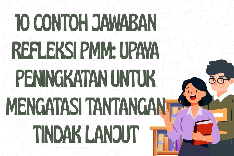 10 Contoh Jawaban Refleksi PMM: Upaya Peningkatan untuk Mengatasi Tantangan Tindak Lanjut