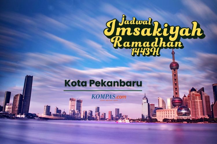 Jadwal imsak untuk wilayah Kota Pekanbaru dan sekitarnya selama Ramadhan 2022.
