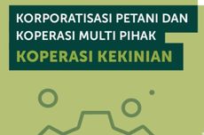 Menggali Potensi Koperasi Multi Pihak Untuk Korporatisasi Petani