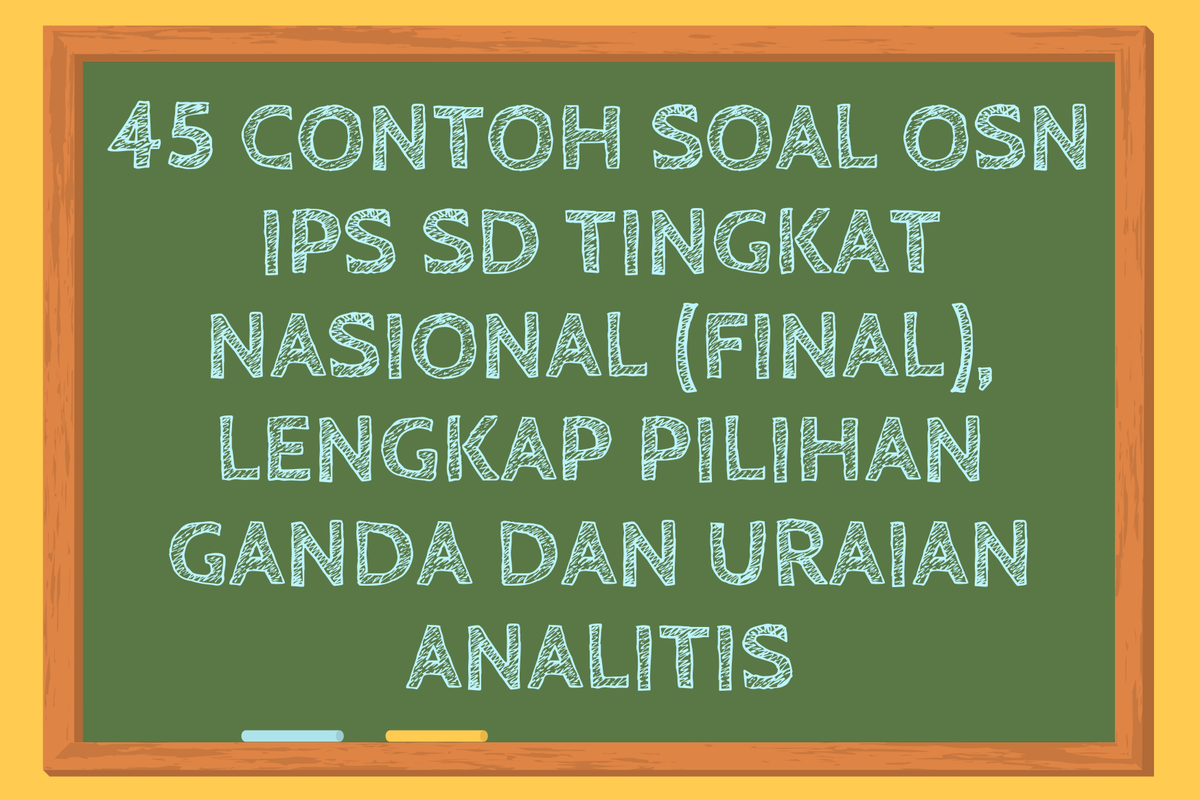 45 Contoh Soal OSN IPS SD Tingkat Nasional Final, Lengkap Pilihan Ganda