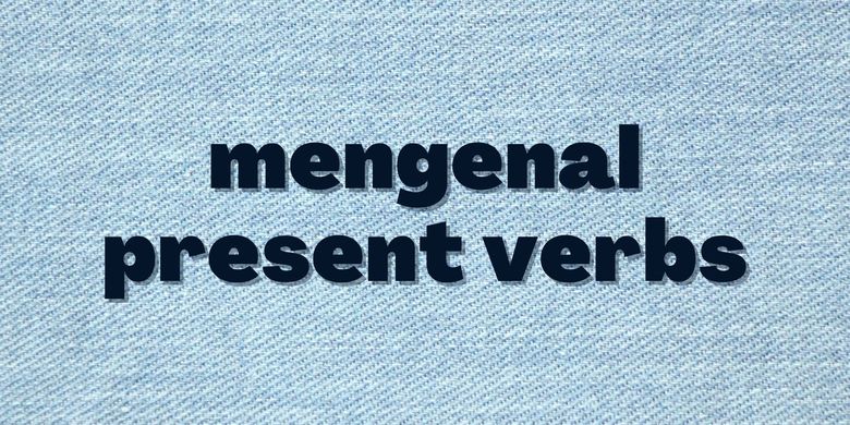 Mengenal Present Verbs