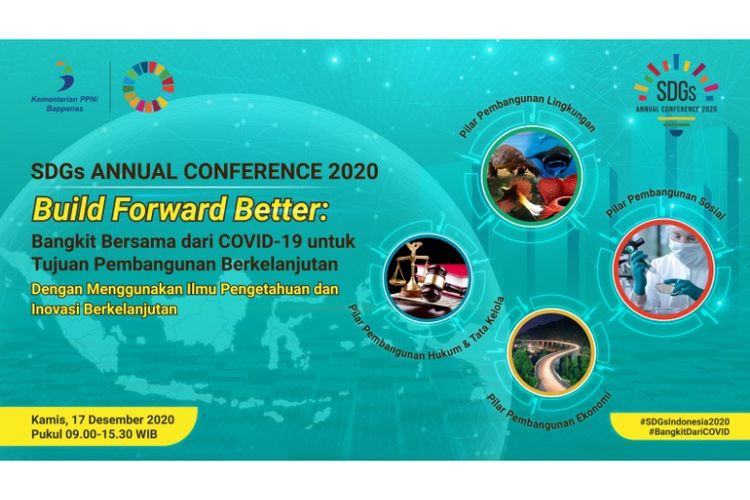 Seminar virtual Sustainable Development Goals (SDGs) Annual Conference 2020 ?Bangkit dari Covid-19 dengan Menggunakan Ilmu Pengetahuan dan Inovasi Berkelanjutan? pada Kamis (17/12/2020). 