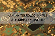 Apakah Teknologi Harus Menggunakan Listrik?