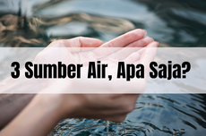 3 Sumber Air, Apa Saja? 