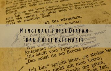 Puisi diafan adalah puisi yang mudah dipahami karena tidak memakai bahasa kiasan. Sedangkan puisi prismatis adalah puisi yang memakai majas, sehingga sukar dipahami.