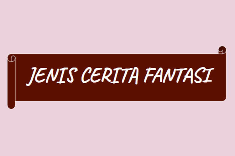 Jenis Cerita Fantasi Halaman All Kompas Com