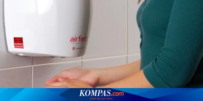 Mana Yang Lebih Bersih Mengeringkan Tangan Dengan Tisu Atau Hand Dryer Halaman All Kompas Com