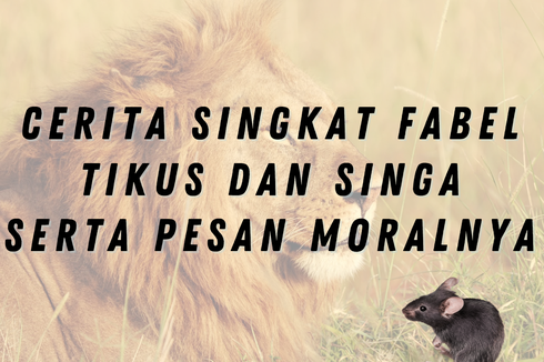 Cerita Singkat Fabel Tikus dan Singa serta Pesan Moralnya