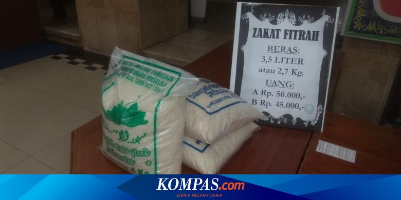 Perhitungan Zakat Fitrah Dengan Beras Dan Uang Tunai Yang Benar Halaman All Kompas 