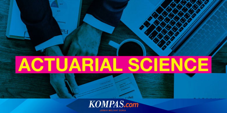 Mengenal Jurusan Aktuaria Jurusan Dengan Passing Grade Tinggi Sbmptn Halaman All Kompas Com