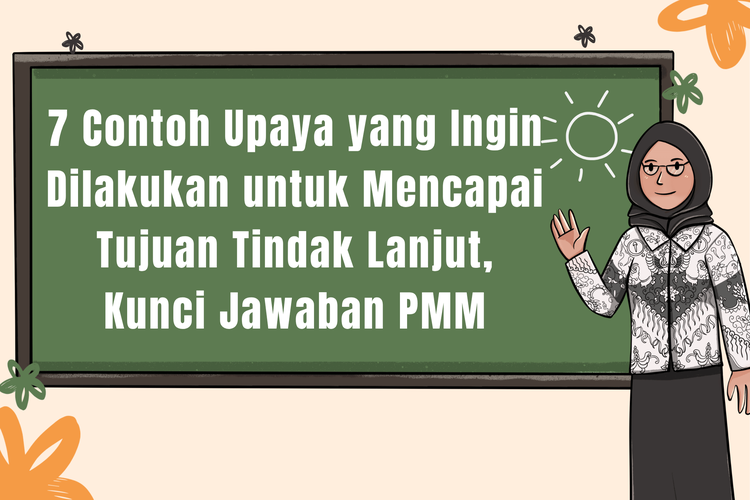 7 Contoh Upaya yang Ingin Dilakukan untuk Mencapai Tujuan Tindak Lanjut, Kunci Jawaban PMM