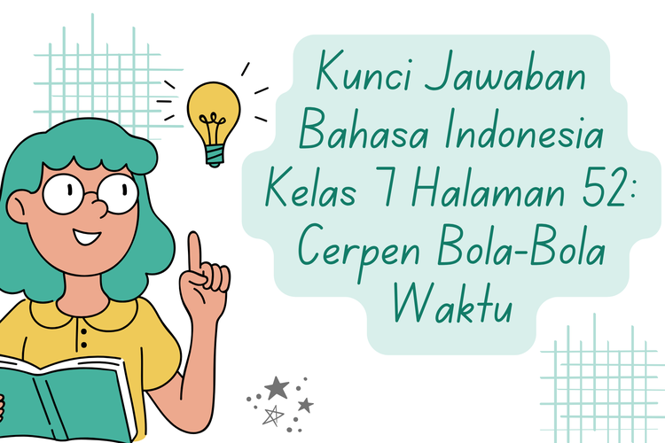 Kunci Jawaban Bahasa Indonesia Kelas 7 Halaman 52: Cerpen Bola-Bola Waktu