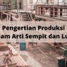 Pengertian Produksi dalam Arti Sempit dan Luas