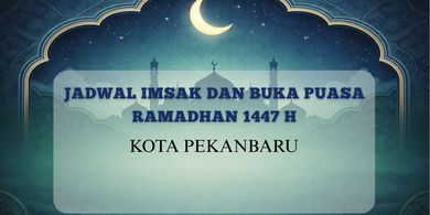 Jadwal Imsak dan Buka Kota Pekanbaru Hari Ini, 27 Februari 2026