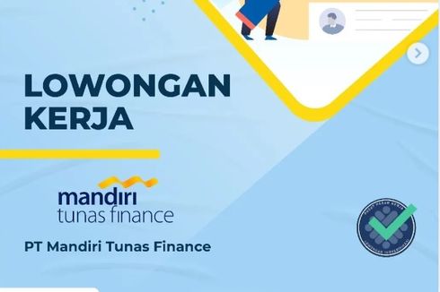 Lowongan Kerja PT Mandiri Tunas Finance untuk S1 Fresh Fraduate, Cek Syaratnya