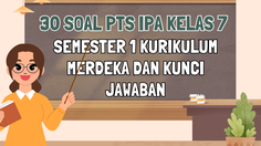 30 Soal PTS IPA Kelas 7 Semester 1 Kurikulum Merdeka dan Kunci Jawaban