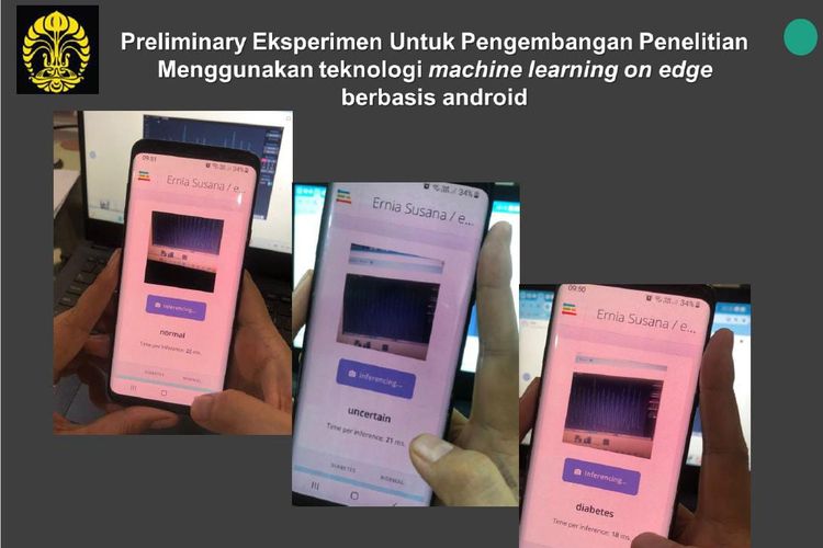 Preliminary eksperimen untuk pengembangan penelitian menggunakan teknologi Machine Learning On Edge berbasis android milik Dr. Ernia Susana. Ernia, mahasiswa Program Doktor Teknik Elektro di FTUI menggabungkan filter elektronik dan AI untuk menciptakan sistem pemantauan kadar gula darah yang lebih akurat.