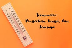 Termometer: Pengertian, Fungsi, dan Jenisnya