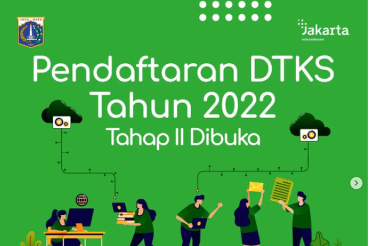 Pendaftaran DTKS DKI Jakarta Tahun 2022 Tahap II dibuka mulai 9 Mei 2022 sampai 28 Mei 2022.