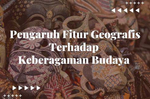 Pengaruh Fitur Geografis Terhadap Keberagaman Budaya Indonesia