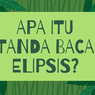 Apa itu Tanda Baca Elipsis?