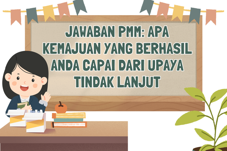 Jawaban Apa Kemajuan yang Berhasil Anda Capai dari Upaya Tindak Lanjut