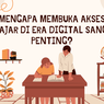 Mengapa Membuka Akses Belajar di Era Digital Sangat Penting?