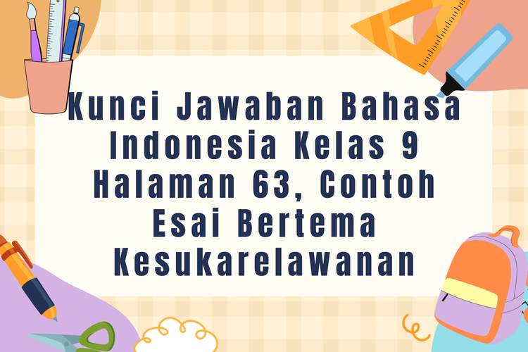 Kunci Jawaban Bahasa Indonesia Kelas 9 Halaman 63, Contoh Esai Bertema Kesukarelawanan