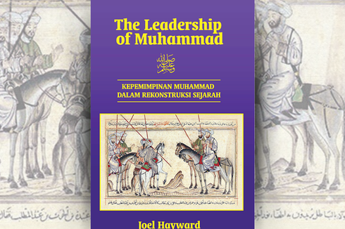 The Leadership of Muhammad: Menguak Sejarah Gaya Kepemimpinan Nabi Muhammad saw.